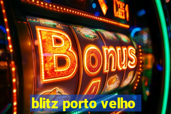 blitz porto velho